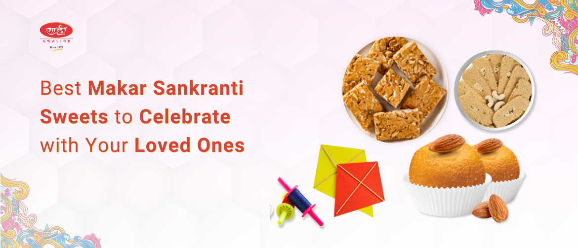 Best Makar Sankranti Sweets